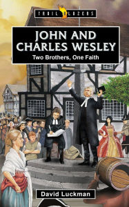 Title: John and Charles Wesley: Two Brothers, One Faith, Author: David Luckman