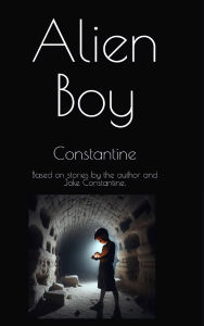 Title: Alien Boy, Author: Constantine