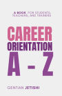 Career Orientation A-Z: A Book for students, teachers, and trainers