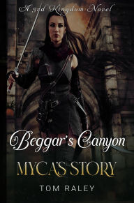 Title: Beggar's Canyon : Myca's Story, Author: Tom Raley