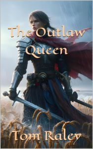 Title: The Outlaw Queen, Author: Tom Raley