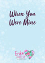 When You Were Mine: A Calamity Falls Small Town Christmas Romance