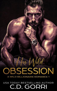 Title: His Wild Obsession, Author: C. D. Gorri