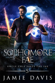 Title: Sophomore Fae: An Urban Fantasy Action Romp, Author: Jamie Davis