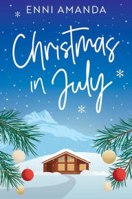 Title: Christmas in July: A romantic short read, Author: Enni Amanda