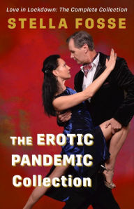 Title: The Erotic Pandemic Collection: The Love in Lockdown Complete Collection, Author: Stella Fosse