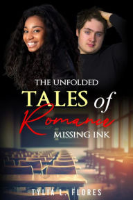 Title: The unfolded tales of Romance: Missing ink, Author: Tylia L. Flores