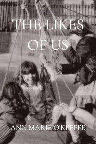 Title: The Likes of Us, Author: Ann Marie O'Keeffe