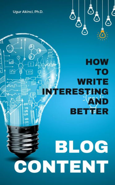 How to Write Interesting and Better BLOG CONTENT