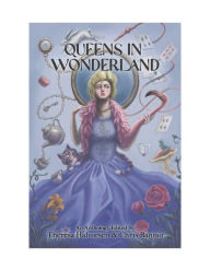 Title: Queens in Wonderland, Author: Theresa Halvorsen