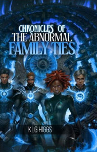 Title: Chronicles of the Abnormals: Family Ties, Author: KLG Higgs