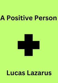 Title: A Positive Person, Author: Lucas Lazarus