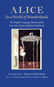 Title: Alice in a World of Wonderlands - Vol 1. Essays and Illustrations: The English Language of the Four Alice Books, Author: Jon A Lindseth