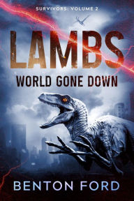 Title: Lambs: World Gone Down (Survivors: Volume 2), Author: Benton Ford