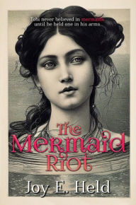 Title: The Mermaid Riot, Author: Joy E. Held