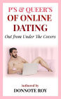 P's & Queer's of online dating: out from under the covers.