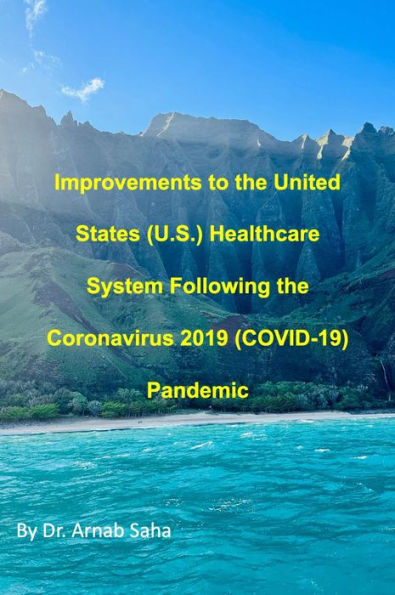 Improvements to the United States (U.S.) Healthcare System Following the Coronavirus 2019 (COVID-19) Pandemic