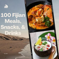 Title: 100 Fijian Meals, Snacks, & Drinks, Author: Rl Smith