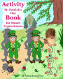 Activity St. Patrick's Day Book for Smart Leprechauns: Spot the Difference, Find the Shadow, Matching, Colouring, Counting, Puzzles, and Mazes