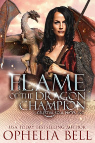 Title: Flame of the Dragon Champion: A Celestial Soul Mates Inc. Female Athlete Dragon Shifter Romance, Author: Ophelia Bell