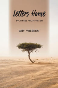 Title: Letters Home: Pictures from Niger, Author: Ary Vreeken