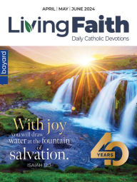 Title: Living Faith - Daily Catholic Devotions, Volume 40 Number 1 - 2024 April, May, June, Author: Pat Gohn