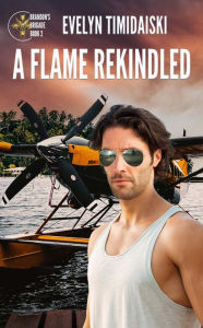 Title: A Flame Rekindled, Author: Evelyn Timidaiski