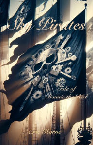 Title: Sky Pirates, Tales of Bonnie the Red, Author: Horne
