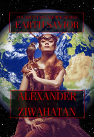 Title: Pocahontas: Earth Savior, Author: Alexander Ziwahatan