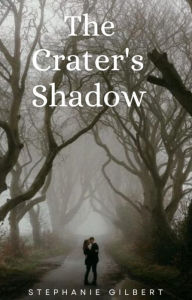 Title: The Crater's Shadow: A Taboo Story, Author: Stephanie Gilbert