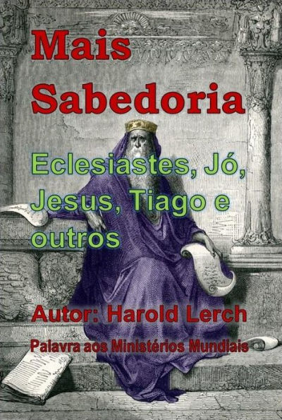 Mais Sabedoria: Eclesiastes, Jó, Jesus, Tiago e outros