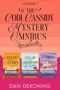 Title: The Codi Cassidy Mystery Omnibus: Volume 1, Author: Dan Dekoning