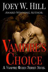 Title: Vampire's Choice: A Vampire Queen Series Novel, Author: Joey W. Hill