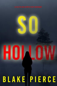 Title: So Hollow (A Faith Bold FBI Suspense ThrillerBook Seventeen), Author: Blake Pierce