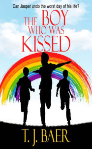 Title: The Boy Who Was Kissed, Author: T. J. Baer