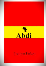 Title: Abdi, Author: Trenton Fulton