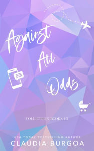 Title: Against All Odds: The Brassard Family Book 1-3, Author: Claudia Burgoa