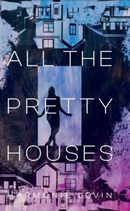 Title: All The Pretty Houses, Author: Harmonie Lovin