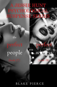 Title: Jessie Hunt Psychological Suspense Bundle: The Perfect People (#27) and The Perfect Witness (#28), Author: Blake Pierce