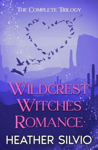 Title: Wildcrest Witches Romance: The Complete Trilogy, Author: Heather Silvio