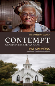 Title: Contempt: Grandma BB's Shenanigans, Author: Pat Simmons