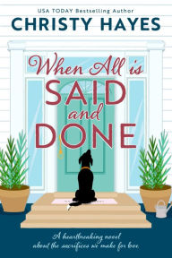 Title: When All is Said and Done, Author: Christy Hayes