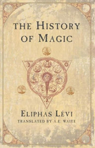 Title: The History of Magic, Author: Éliphas Lévi