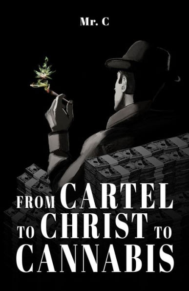 From Cartel To Christ To Cannabis
