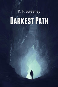 Title: Darkest Path, Author: K. P. Sweeney