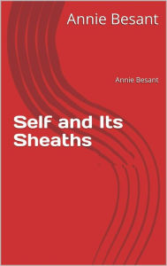 Title: Self and Its Sheaths, Author: Annie Besant