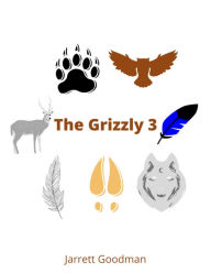 Title: The Grizzly 3, Author: Jarrett Goodman