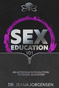 Title: Sex Education 101: Approachable Essays on Folklore, Culture, & History, Author: Jeana Jorgensen