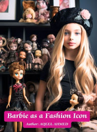 Title: Barbie as a Fashion Icon, Author: Aqeel Ahmed