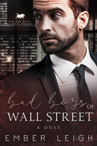 Title: Bad Boys of Wall Street: a forbidden romance duet, Author: Ember Leigh